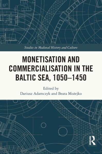 Monetisation and Commercialisation the Baltic Sea, 1050-1450