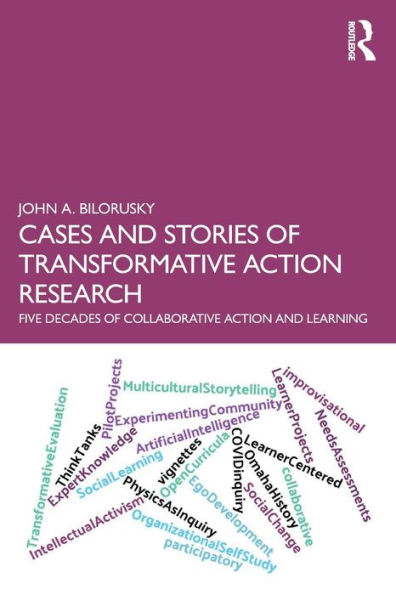 Cases and Stories of Transformative Action Research: Five Decades Collaborative Learning