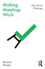 Making Meetings Work: The Art of Chairing
