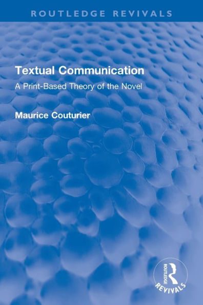 Textual Communication: A Print-Based Theory of the Novel