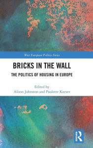 Title: Bricks in the Wall: The Politics of Housing in Europe, Author: Alison Johnston