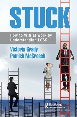 Stuck: How to WIN at Work by Understanding LOSS