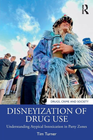 Disneyization of Drug Use: Understanding Atypical Intoxication Party Zones
