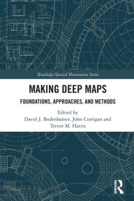 Title: Making Deep Maps: Foundations, Approaches, and Methods, Author: David J. Bodenhamer