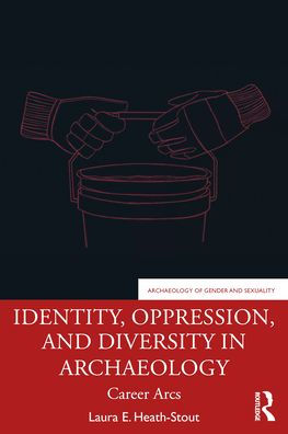 Identity, Oppression, and Diversity Archaeology: Career Arcs