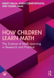 Title: How Children Learn Math: The Science of Math Learning in Research and Practice, Author: Nancy Krasa