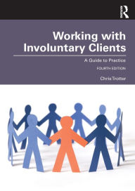 Title: Working with Involuntary Clients: A Guide to Practice, Author: Chris Trotter