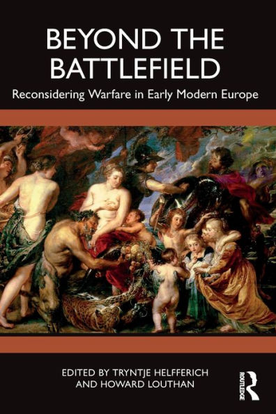 Beyond the Battlefield: Reconsidering Warfare Early Modern Europe