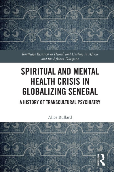 Spiritual and Mental Health Crisis in Globalizing Senegal: A History of Transcultural Psychiatry