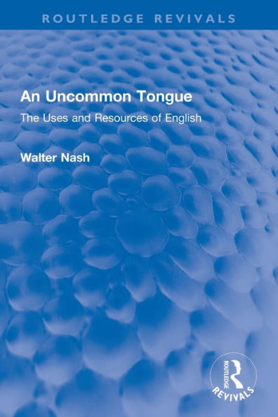 An Uncommon Tongue: The Uses and Resources of English