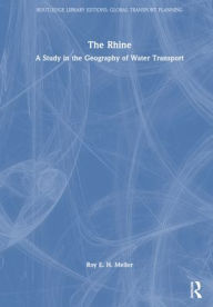 Title: The Rhine: A Study in the Geography of Water Transport, Author: Roy E. H. Mellor