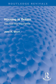 Title: Housing in Britain: The Post-War Experience, Author: John R. Short