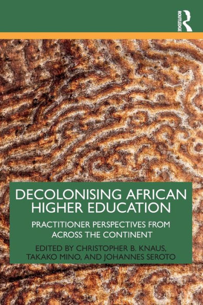 Decolonising African Higher Education: Practitioner Perspectives from Across the Continent