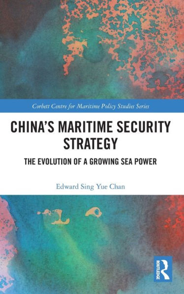 China's Maritime Security Strategy: The Evolution of a Growing Sea Power