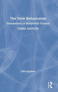Title: The New Behaviorism: Foundations of Behavioral Science, Author: John Staddon