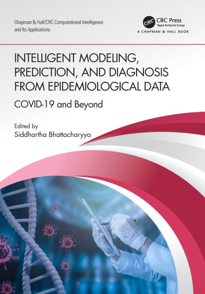 Intelligent Modeling, Prediction, and Diagnosis from Epidemiological Data: COVID-19 Beyond