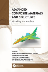 Title: Advanced Composite Materials and Structures: Modeling and Analysis, Author: Mohamed Thariq Hameed Sultan