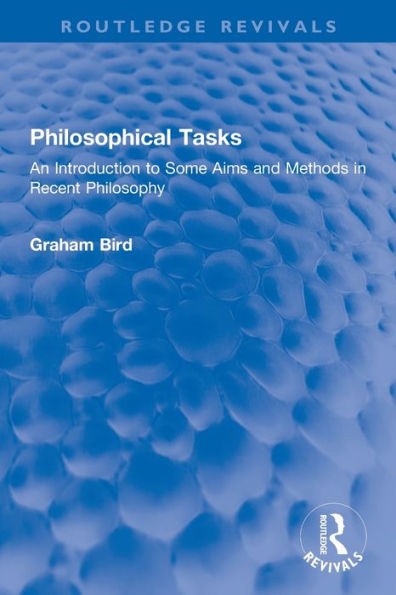 Philosophical Tasks: An Introduction to Some Aims and Methods Recent Philosophy