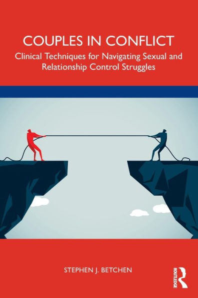 Couples Conflict: Clinical Techniques for Navigating Sexual and Relationship Control Struggles