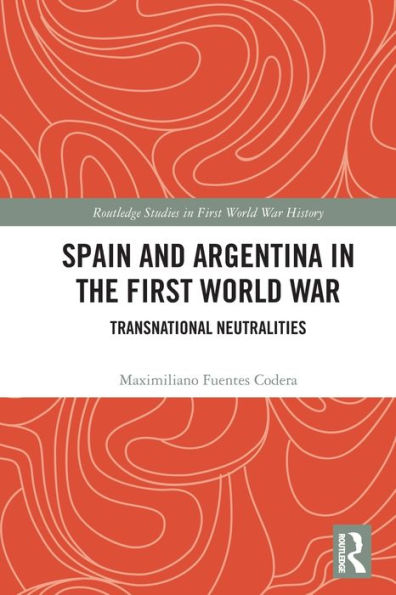 Spain and Argentina the First World War: Transnational Neutralities