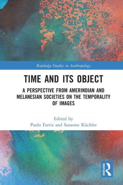 Time and Its Object: A Perspective from Amerindian and Melanesian Societies on the Temporality of Images