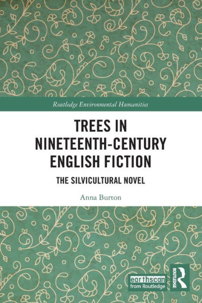 Trees Nineteenth-Century English Fiction: The Silvicultural Novel