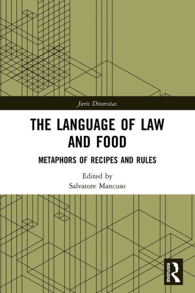 The Language of Law and Food: Metaphors Recipes Rules