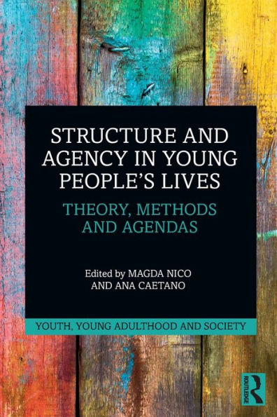 Structure and Agency Young People's Lives: Theory, Methods Agendas