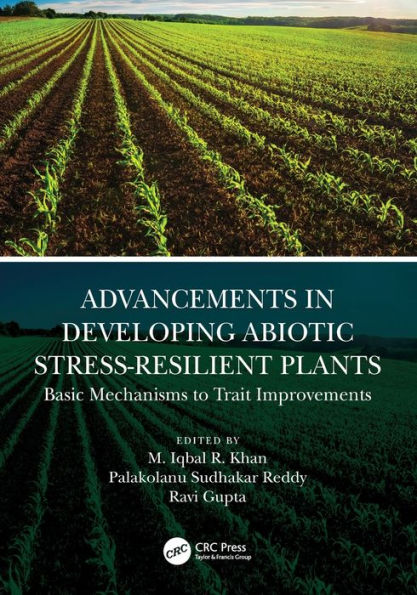 Advancements Developing Abiotic Stress-Resilient Plants: Basic Mechanisms to Trait Improvements