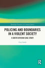 Policing and Boundaries in a Violent Society: A South African Case Study