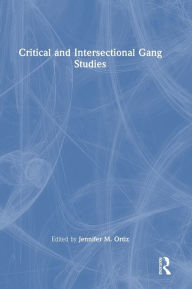 Critical and Intersectional Gang Studies