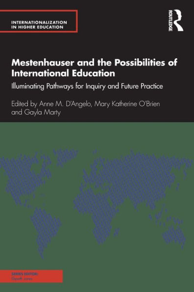 Mestenhauser and the Possibilities of International Education: Illuminating Pathways for Inquiry Future Practice