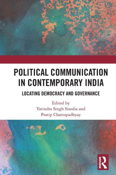 Political Communication Contemporary India: Locating Democracy and Governance