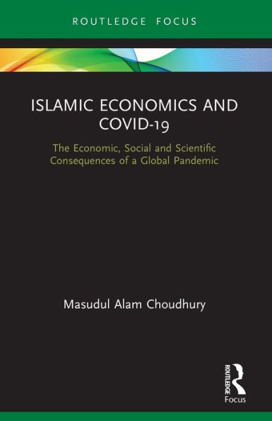 Islamic Economics and COVID-19: The Economic, Social Scientific Consequences of a Global Pandemic