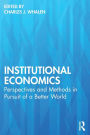 Institutional Economics: Perspectives and Methods in Pursuit of a Better World