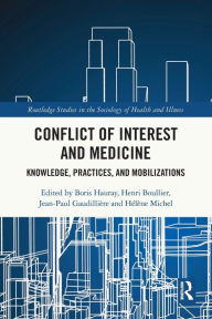 Title: Conflict of Interest and Medicine: Knowledge, Practices, and Mobilizations, Author: Boris Hauray