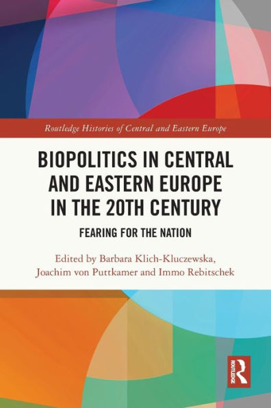 Biopolitics Central and Eastern Europe the 20th Century: Fearing for Nation