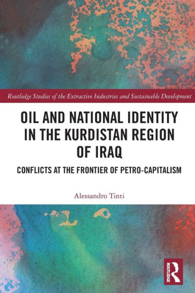 Oil and National Identity the Kurdistan Region of Iraq: Conflicts at Frontier Petro-Capitalism