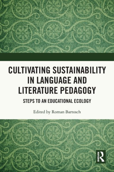 Cultivating Sustainability Language and Literature Pedagogy: Steps to an Educational Ecology