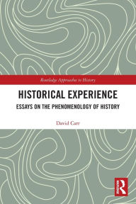 Downloading free books onto kindle Historical Experience: Essays on the Phenomenology of History ePub CHM PDF by David Carr, David Carr 9780367752989 (English literature)