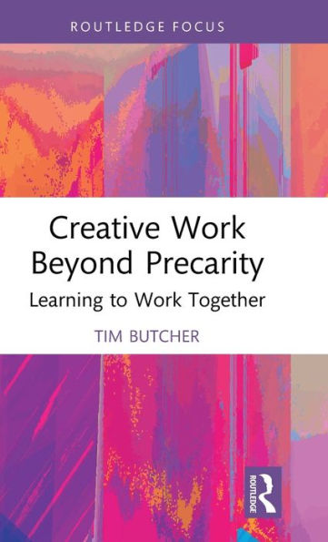 Creative Work Beyond Precarity: Learning to Together