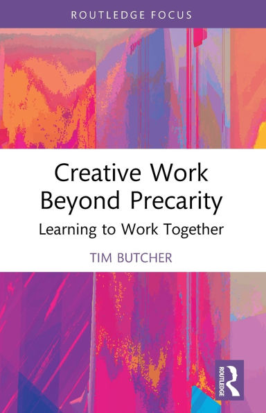 Creative Work Beyond Precarity: Learning to Together