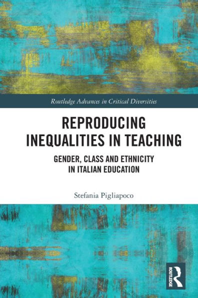 Reproducing Inequalities Teaching: Gender, Class and Ethnicity Italian Education