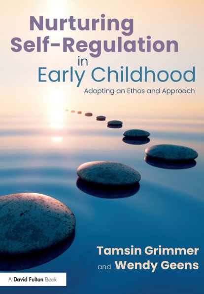 Nurturing Self-Regulation Early Childhood: Adopting an Ethos and Approach