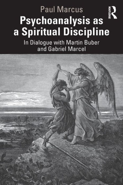 Psychoanalysis as a Spiritual Discipline: Dialogue with Martin Buber and Gabriel Marcel