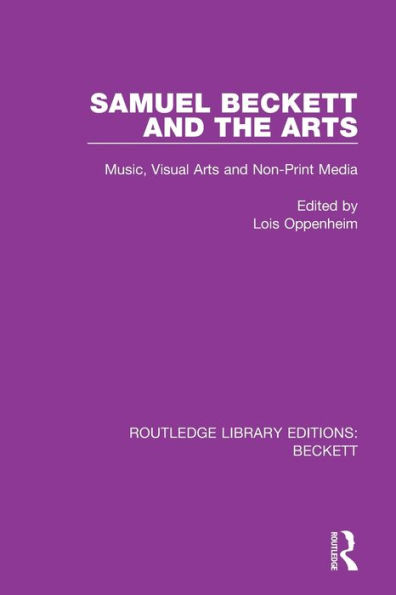 Samuel Beckett and the Arts: Music, Visual Arts Non-Print Media