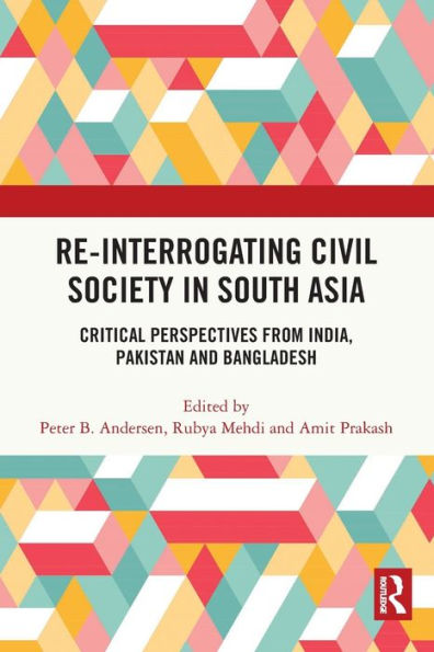 Re-Interrogating Civil Society South Asia: Critical Perspectives from India, Pakistan and Bangladesh