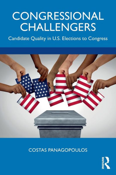 Congressional Challengers: Candidate Quality U.S. Elections to Congress