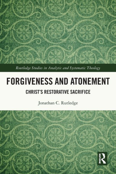 Forgiveness and Atonement: Christ's Restorative Sacrifice