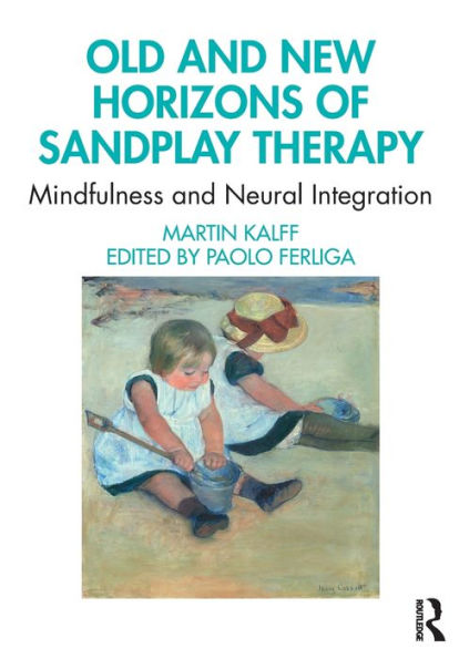 Old and New Horizons of Sandplay Therapy: Mindfulness Neural Integration
